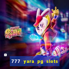 777 yara pg slots paga mesmo